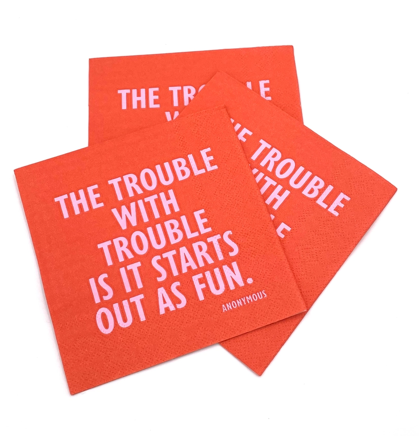 The Trouble w/ Trouble Cocktail Napkins - 13 Hub Lane   |  Funny Cocktail Napkins