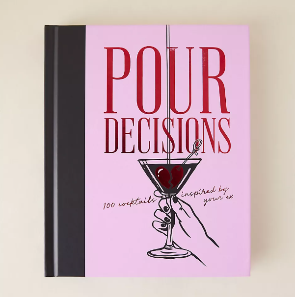 Pour Decisions: 100 Cocktails Inspired by Your Ex - 13 Hub Lane   |  