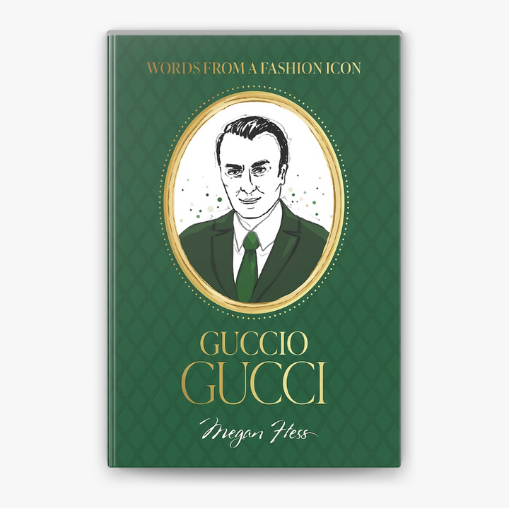 Words From a Fashion Icon: Guccio Gucci - 13 Hub Lane   |  