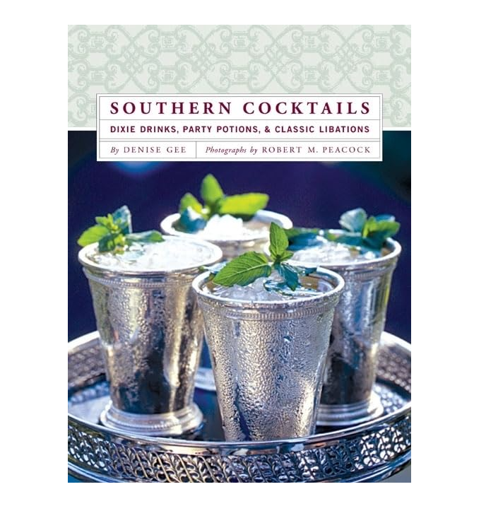 Southern Cocktails: Dixie Drinks, Party Potions & Classic Libations - 13 Hub Lane   |  