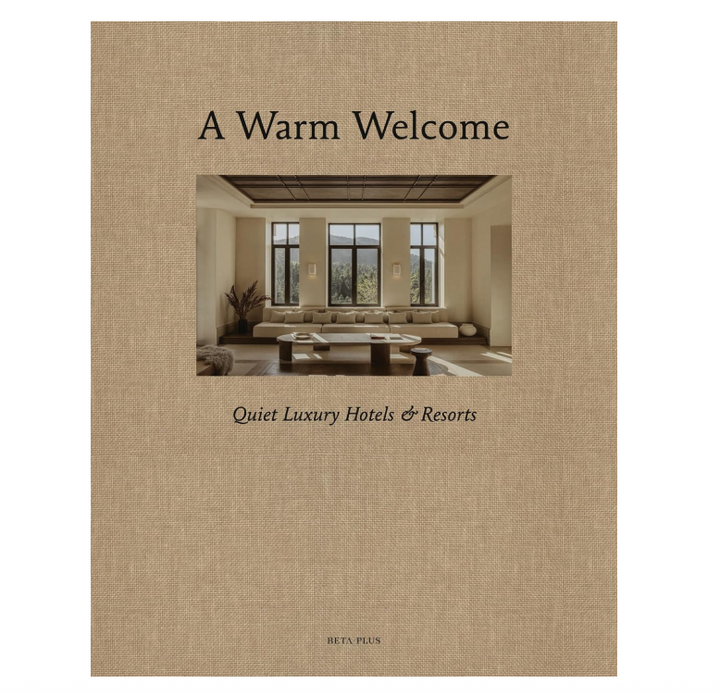 A Warm Welcome: Quiet Luxury Hotels & Resorts