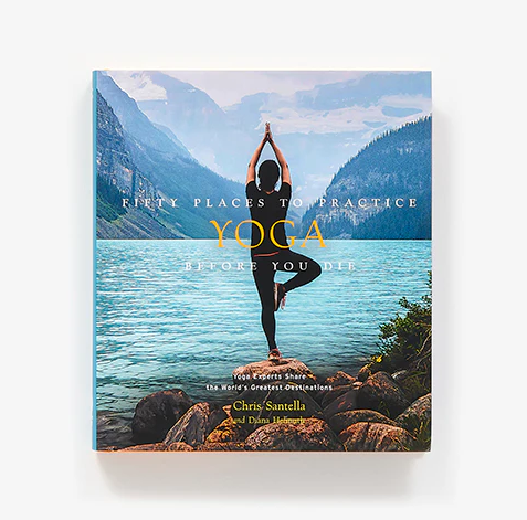 Fifty Places To Practice Yoga Before You Die