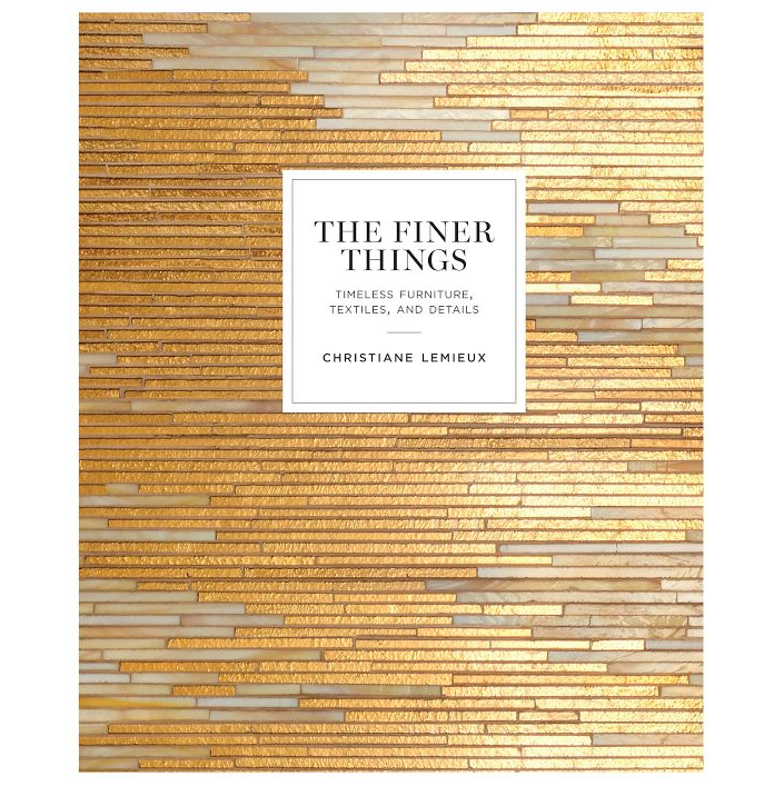 The Finer Things: Timeless Furniture, Textiles, and Details - 13 Hub Lane   |  Architecture & Design Books