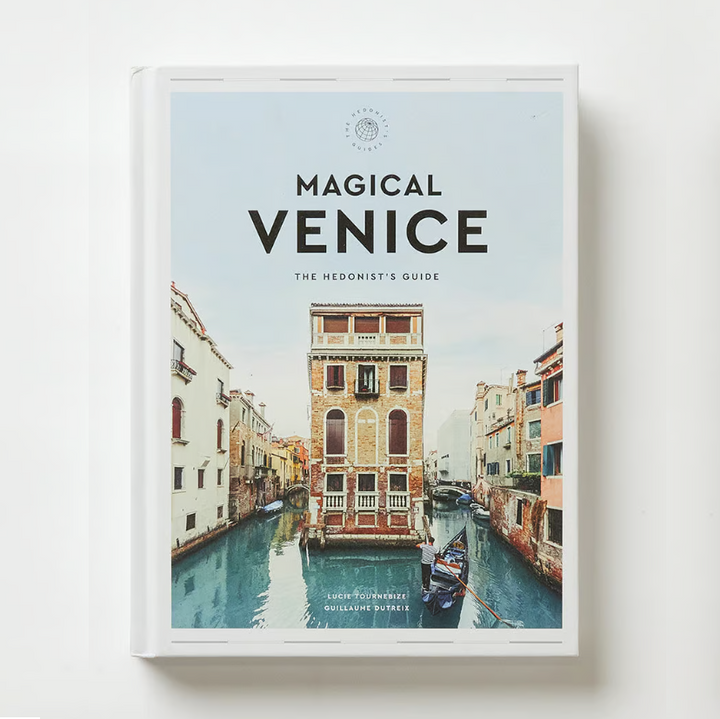 Magical Venice, The Hedonist’s Guide