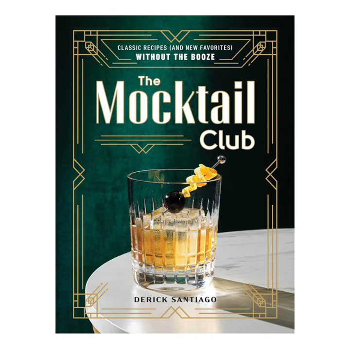 The Mocktail Club: Classic Recipes (and New Favorites) Without the Booze