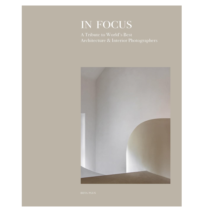 In Focus: A Tribute to World's Best Architecture & Interior Photographers