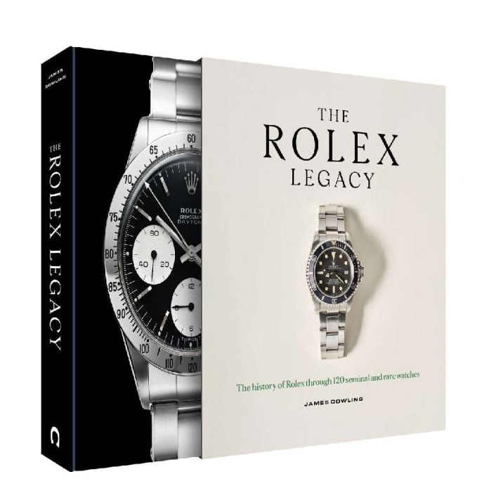The Rolex Legacy: The History of Rolex Through 120 Seminal and Rare Watches